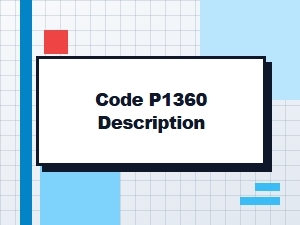 Code P1360 Definition and Explanation
