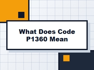 What Does Code P1360 Mean