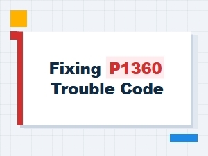 Fixing P1360 Trouble Code Causes and Solutions