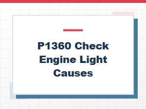 P1360 Check Engine Light Causes and Fixes