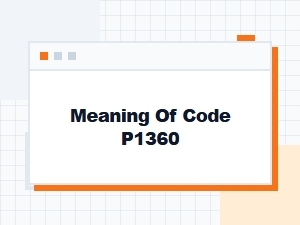 Meaning of Code P1360 Symptoms Diagnosis
