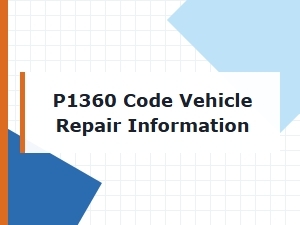 P1360 Code Vehicle Repair Information